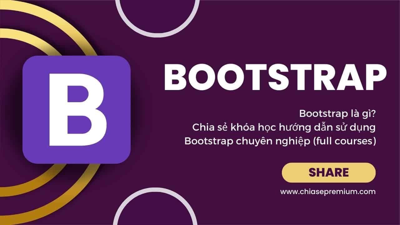 Bootstrap là gì? Hướng dẫn sử dụng Bootstrap 2023