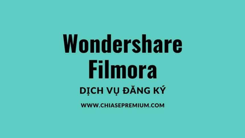 Dịch vụ Tài khoản Wondershare Filmora bản quyền Windows|Mac