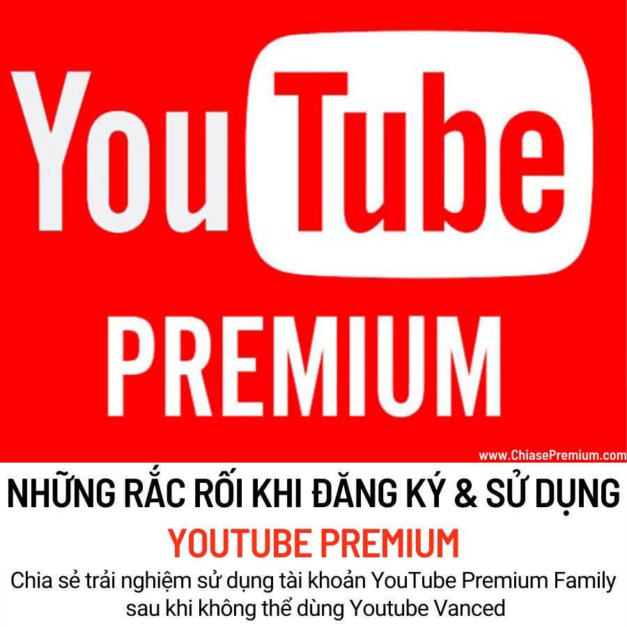 Những rắc rối khi đăng ký & sử dụng Youtube premium tại Việt Nam