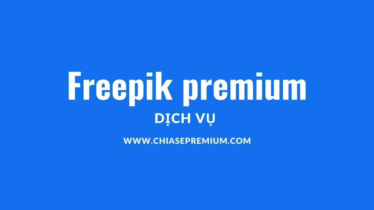 dich-vu-tai-khoan-Freepik-premium-chiasepremium