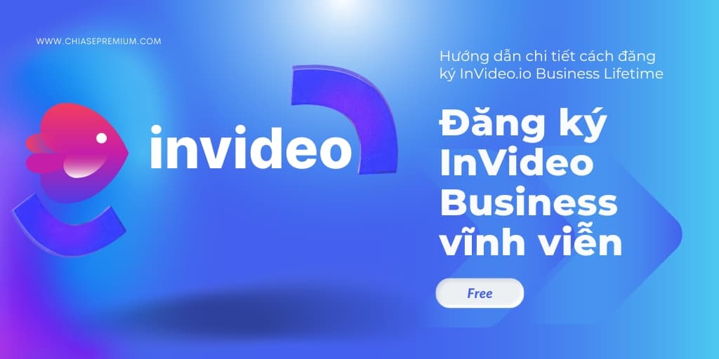 Hướng dẫn chi tiết cách đăng ký tài khoản InVideo vĩnh viễn