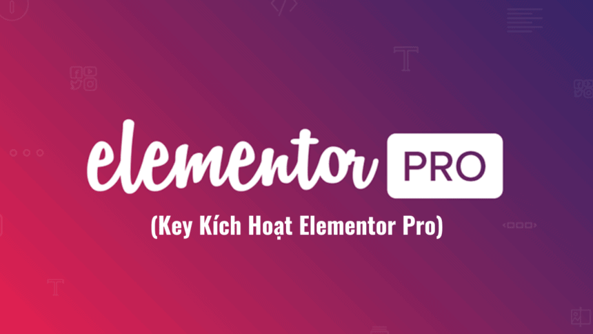 Key Kích Hoạt Elementor Pro (1 năm)