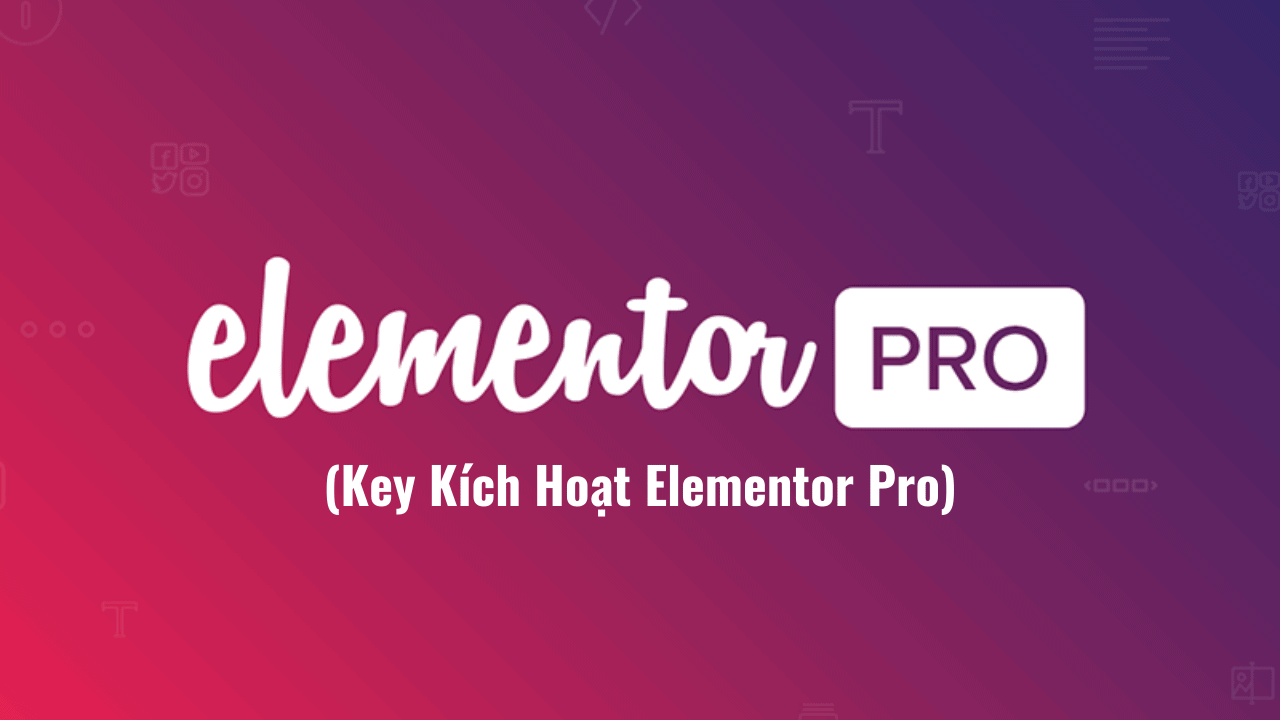Key Kích Hoạt Elementor Pro (1 năm)