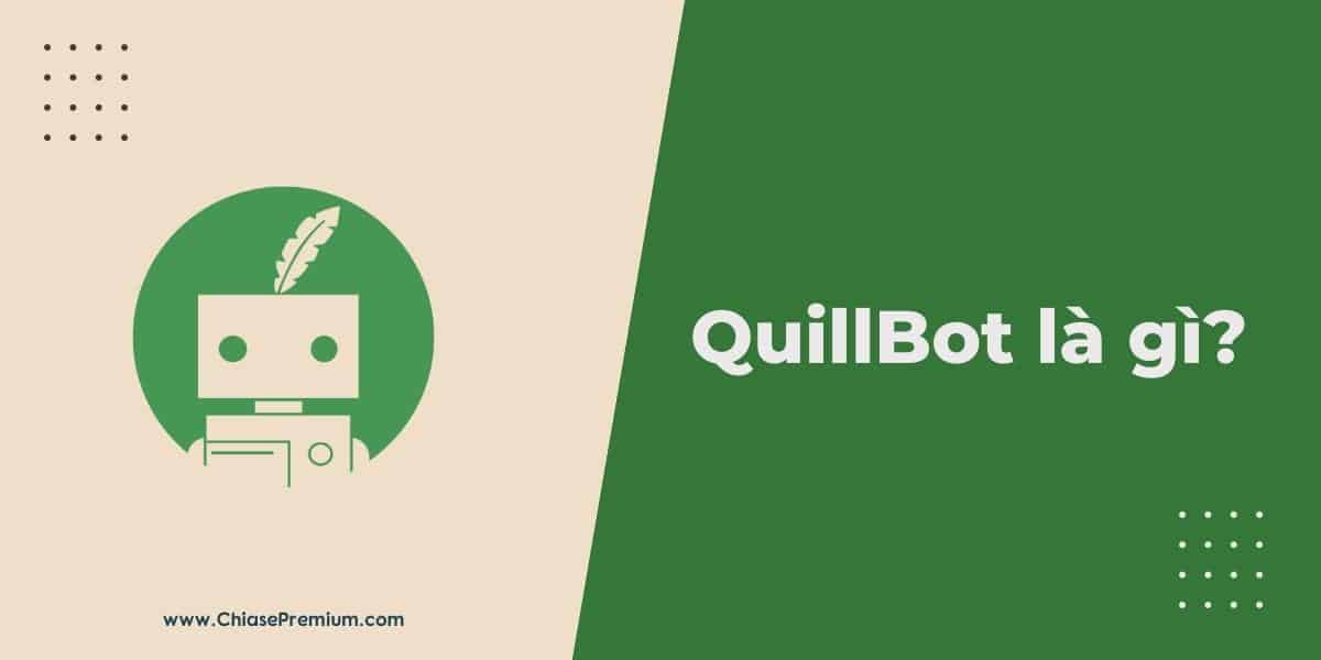 QuillBot là gì? Review các tính năng mới nhất của QuillBot