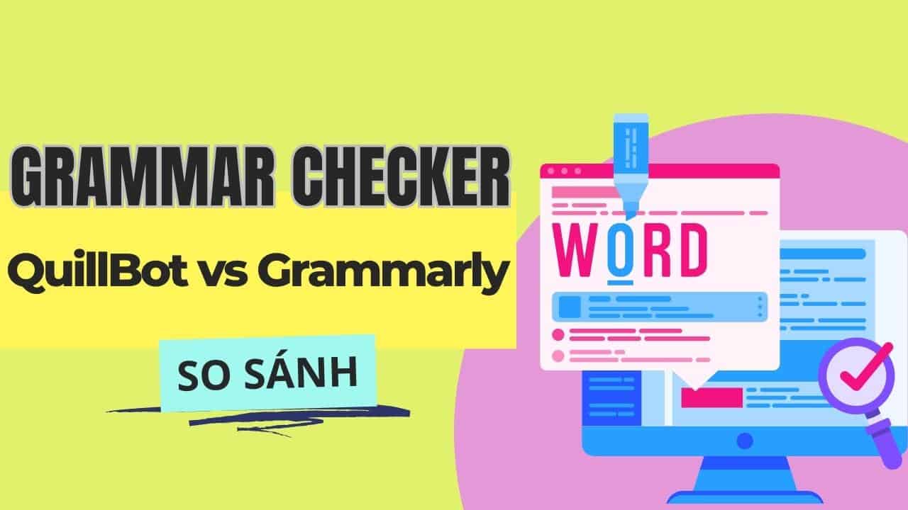 QuillBot vs Grammarly: Công cụ nào check ngữ pháp tốt hơn?
