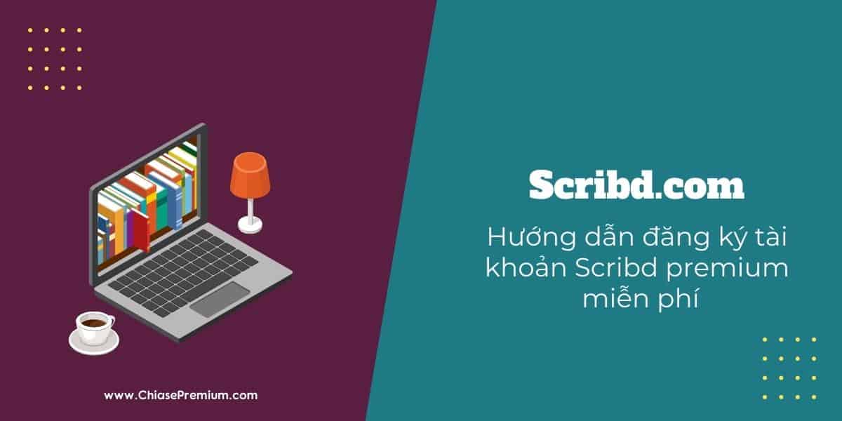 Scribd là gì? Đánh giá và chia sẻ tài khoản Scribd Premium miễn phí